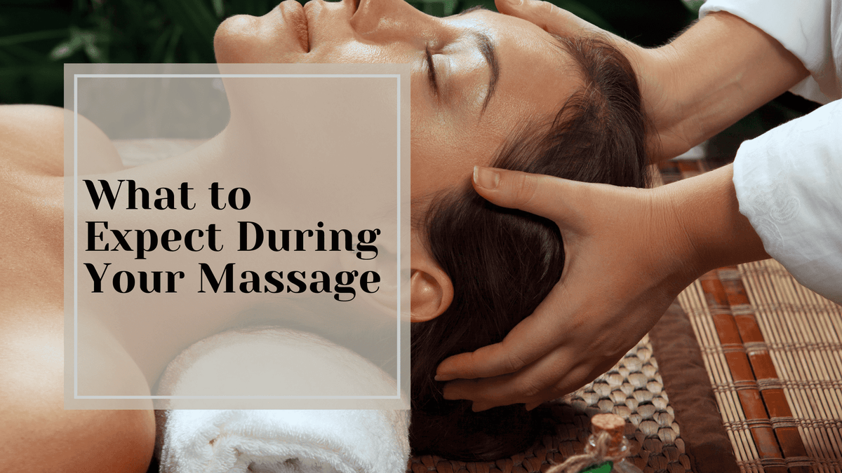 What to Expect During Your Massage