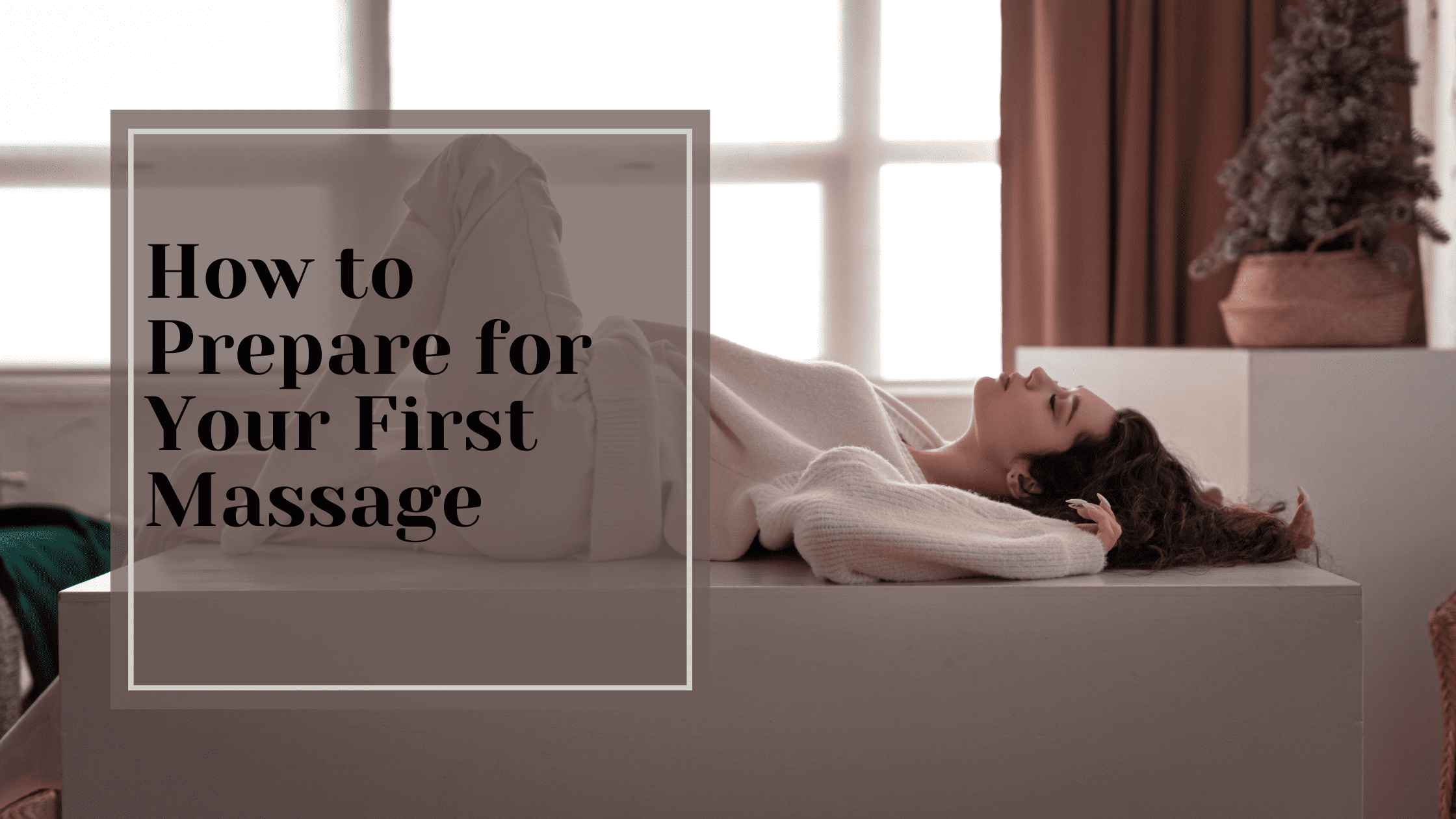 How to Prepare for Your First Massage